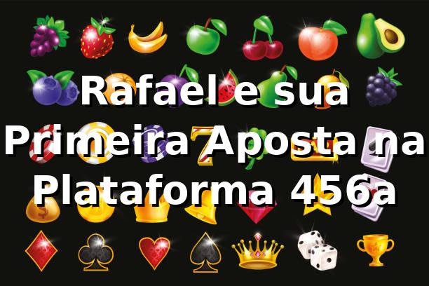 Rafael e sua Primeira Aposta na Plataforma 456a 🎲